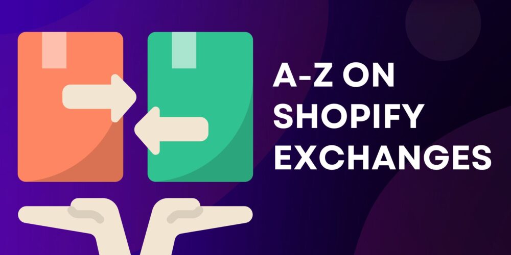 All you Need to Know About Shopify Exchanges