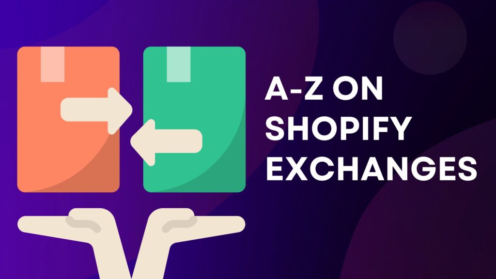 All you Need to Know About Shopify Exchanges