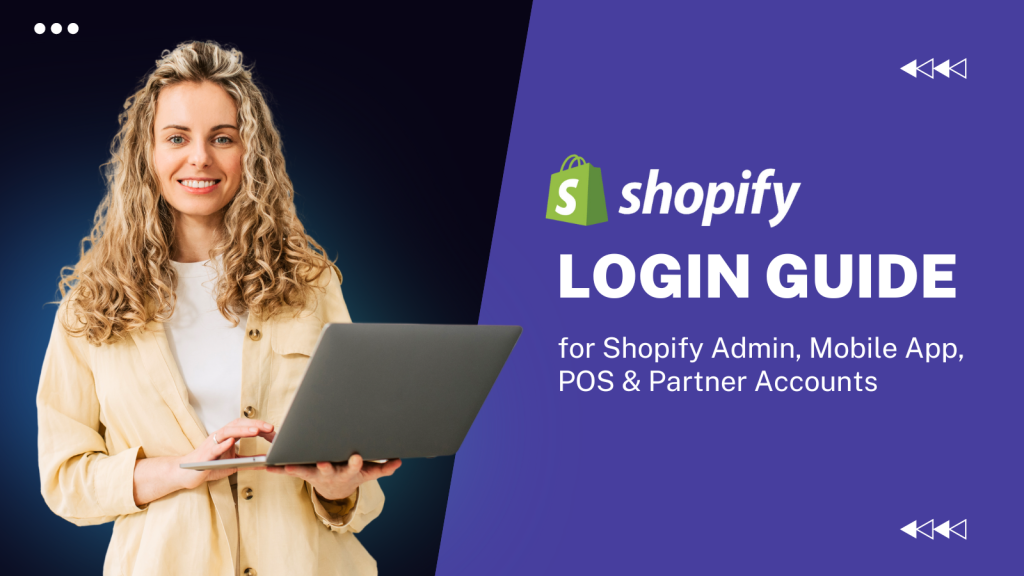 Shopify Login Guide for Shopify Admin, Mobile App, POS & Partner Accounts